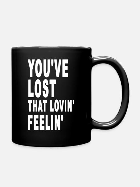 You've Lost That Lovin' Feelin' - Full Colour Mug - black