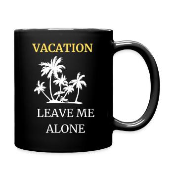 I'm on vacation - leave me alone - Full Colour Mug - black - Right