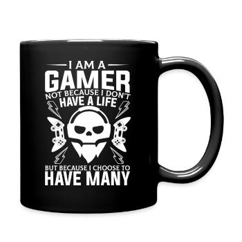 I Am A Gamer Not Because I Don’t Have A Life - Mug uni - noir - Droite