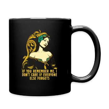 Wenn du dich um mich kümmerst, ist es mir egal, ob alle anderen - Tasse einfarbig - Schwarz - Rechts