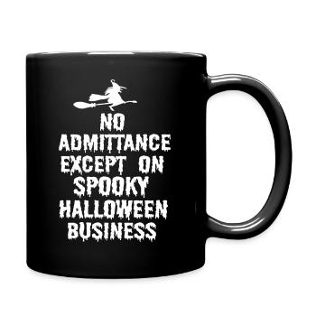 NO ADMITTANCE EXCEPT ON SPOOKY HALLOWEEN BUSINESS - Full Colour Mug - black - Right