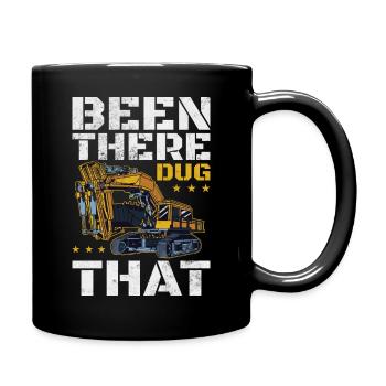 Been There Dug That | Funny Excavator Operator - Tasse einfarbig - Schwarz - Rechts