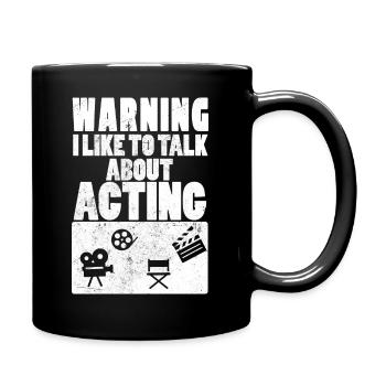 Warning I Like To Talk About Acting Schauspieler - Tasse einfarbig - Schwarz - Rechts
