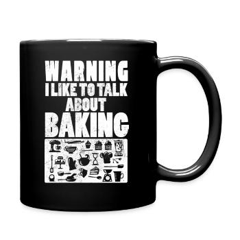 Warning I Like To Talk About Baking Baking Bakers - Full Colour Mug - black - Right