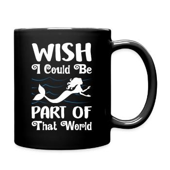 Wish I Could Be Part Of That World Mermaid - Tasse einfarbig - Schwarz - Rechts