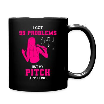 I Got 99 Problems But My Pitch Ain't One Singer - Full Colour Mug - black - Right