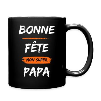 Bonne Fête Papa. Cadeau Fête des Pères - Mug uni - noir - Droite