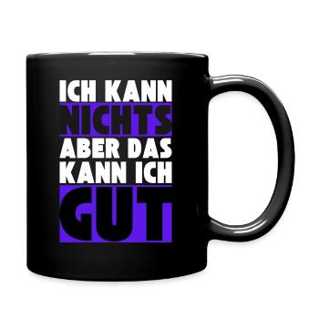 Ich kann NICHTS aber das kann ich GUT - Tasse einfarbig - Schwarz - Rechts
