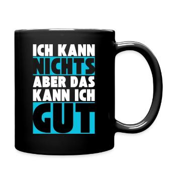 Ich kann NICHTS aber das kann ich GUT - Tasse einfarbig - Schwarz - Rechts