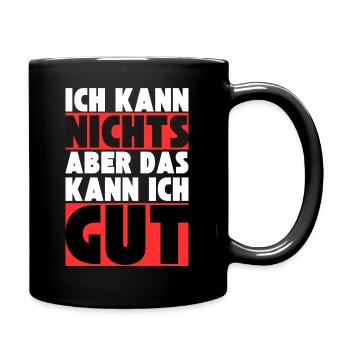 Ich kann NICHTS aber das kann ich GUT - Tasse einfarbig - Schwarz - Rechts