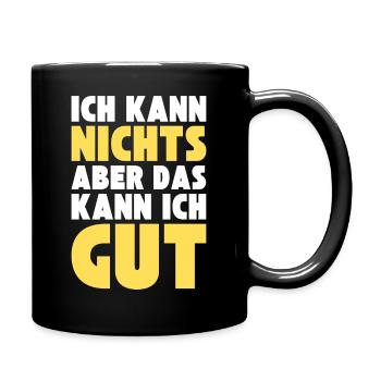 Ich kann NICHTS aber das kann ich GUT - Tasse einfarbig - Schwarz - Rechts