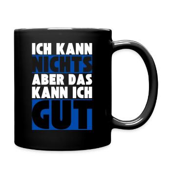 Ich kann NICHTS aber das kann ich GUT - Tasse einfarbig - Schwarz - Rechts
