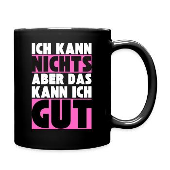 Ich kann NICHTS aber das kann ich GUT - Tasse einfarbig - Schwarz - Rechts