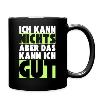 Ich kann NICHTS aber das kann ich GUT - Tasse einfarbig - Schwarz - Rechts