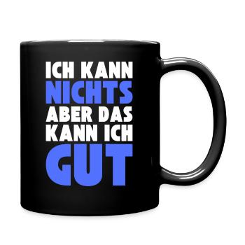Ich kann NICHTS aber das kann ich GUT - Tasse einfarbig - Schwarz - Rechts