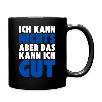 Ich kann NICHTS aber das kann ich GUT - Tasse einfarbig - Schwarz - Rechts