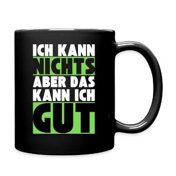 Ich kann NICHTS aber das kann ich GUT - Tasse einfarbig - Schwarz - Rechts
