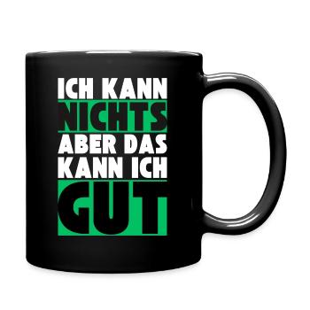 Ich kann NICHTS aber das kann ich GUT - Tasse einfarbig - Schwarz - Rechts