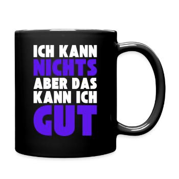 Ich kann NICHTS aber das kann ich GUT - Tasse einfarbig - Schwarz - Rechts