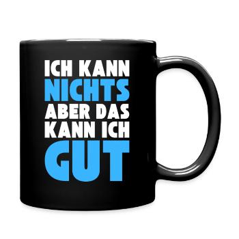 Ich kann NICHTS aber das kann ich GUT - Tasse einfarbig - Schwarz - Rechts