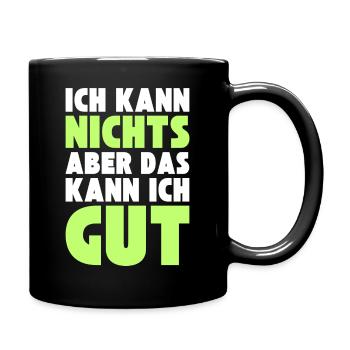 Ich kann NICHTS aber das kann ich GUT - Tasse einfarbig - Schwarz - Rechts