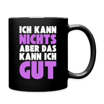 Ich kann NICHTS aber das kann ich GUT - Tasse einfarbig - Schwarz - Rechts
