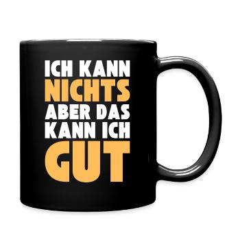 Ich kann NICHTS aber das kann ich GUT - Tasse einfarbig - Schwarz - Rechts