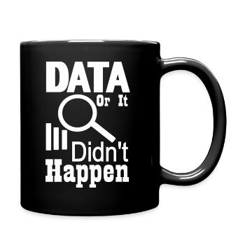 Data or it didn't happen - Full Colour Mug - black - Right