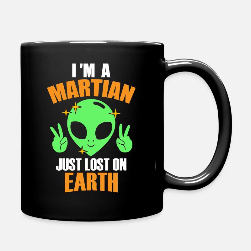 I Am a Martian Just Lost on Earth, Humor, Fun, - Full Colour Mug - black