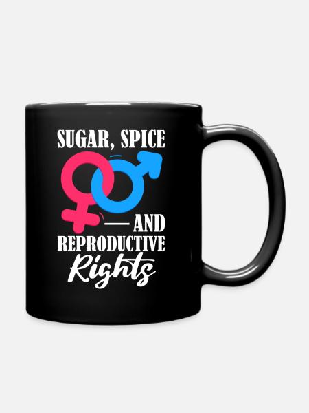 Sugar Spice And Reproductive Rights Women Choice - Tasse einfarbig - Schwarz