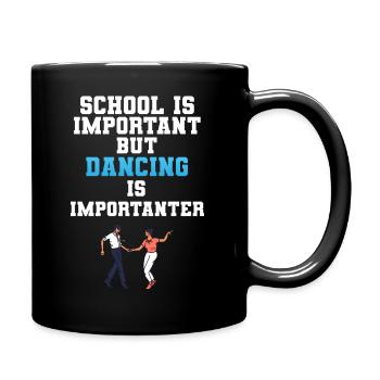 School Is Important But Dancing Is Importanter - Tasse einfarbig - Schwarz - Rechts