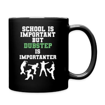 School Is Important But Dubstep Is Importanter - Tasse einfarbig - Schwarz - Rechts