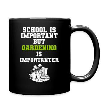 School Is Important But Gardening Is Importanter - Tasse einfarbig - Schwarz - Rechts