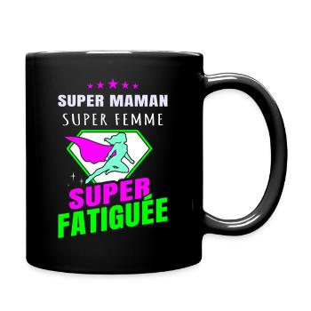 Super Maman - Super Femme - Super Fatiguée - Mug uni - noir - Droite