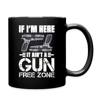 If I'm Here It Ain't A Gun Free Zone - Tasse einfarbig - Schwarz - Rechts
