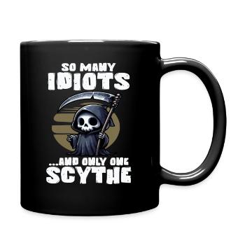 TANT D’IDIOTS ET UNE SEULE FAUX FAUCHEUSE - Mug uni - noir - Droite