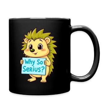 Frecher Igel mit Warum So Ernst Schild - Tasse einfarbig - Schwarz - Rechts