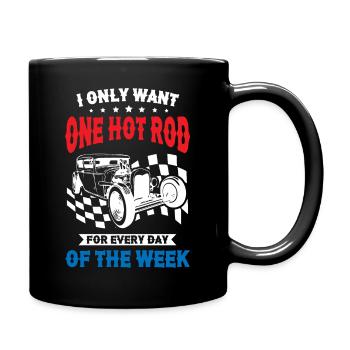 I Only Want One Hot Rod For Every Day Of The Week - Tasse einfarbig - Schwarz - Rechts