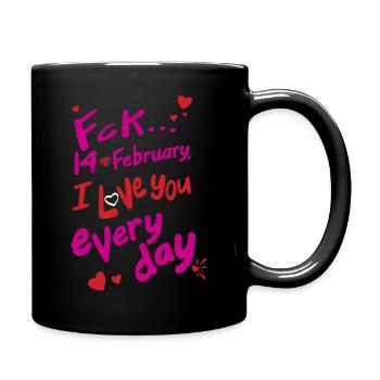 Fck 14 February, I love you every day (for dark) - Full Colour Mug - black - Right