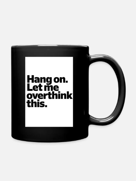 Hang on. Let me overthink this - Mug uni - noir