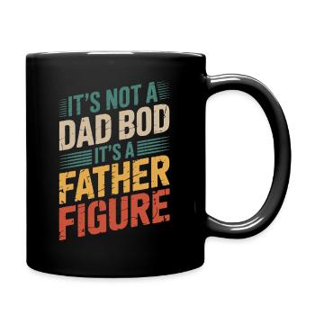 It's Not A Dad Bod, It's A Father Figure Quote - Full Colour Mug - black - Right