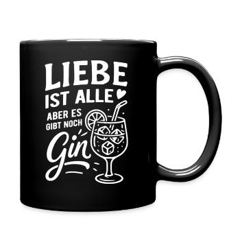 Liebe ist alle, aber es gibt noch Gin - Tasse einfarbig - Schwarz - Rechts