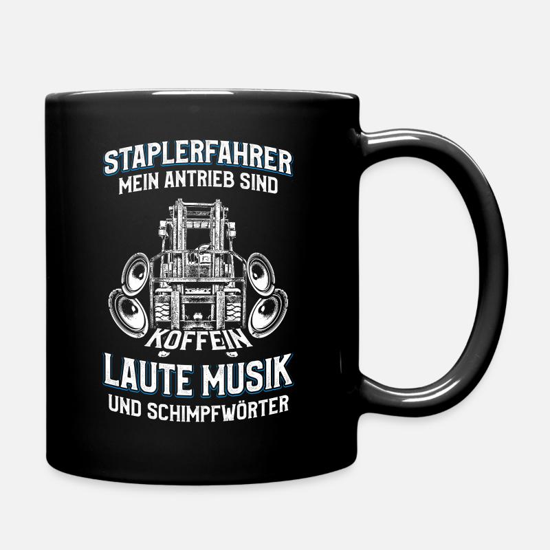 Staplerfahrer Spruch Laute Musik Schimpfwörter - Tasse einfarbig - Schwarz