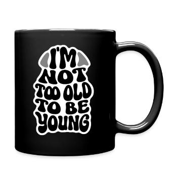 I'M NOT TOO OLD [Let's Talk] - Full Colour Mug - black - Right