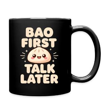 Bao zuerst, reden später | Dumpling, Foodie - Tasse einfarbig - Schwarz - Rechts