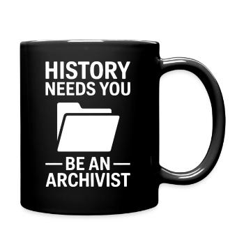 Die Geschichte braucht dich, Archivar. - Tasse einfarbig - Schwarz - Rechts
