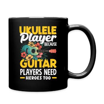 Ukulele Player Because Guitar Players Need Heroes - Full Colour Mug - black - Right