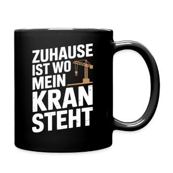  Zuhause Ist Wo Mein Kran Steht Kranfahrer Baukran - Tasse einfarbig - Schwarz - Rechts
