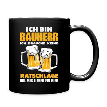 Bauherr Keine Ratschläge Hol mir lieber ein Bier - Tasse einfarbig - Schwarz - Rechts