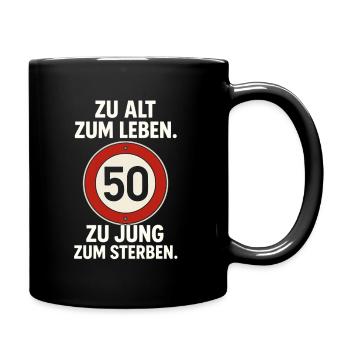 Zu Alt Zum Leben 50 Zu Jung - Tasse einfarbig - Schwarz - Rechts